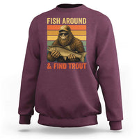 Fish Around And Find Trout Sweatshirt Funny Fishermen Fishing Retro Bigfoot Sasquatch Fish