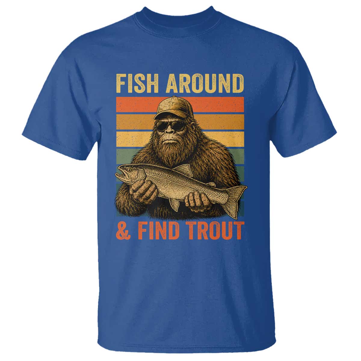 Fish Around And Find Trout T Shirt Funny Fishermen Fishing Retro Bigfoot Sasquatch Fish