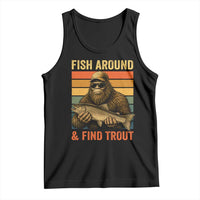 Fish Around And Find Trout Tank Top Funny Fishermen Fishing Retro Bigfoot Sasquatch Fish