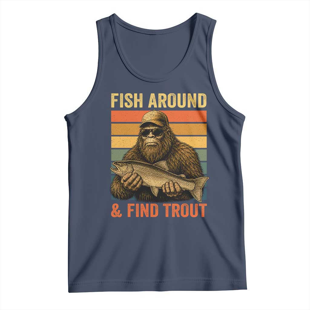 Fish Around And Find Trout Tank Top Funny Fishermen Fishing Retro Bigfoot Sasquatch Fish