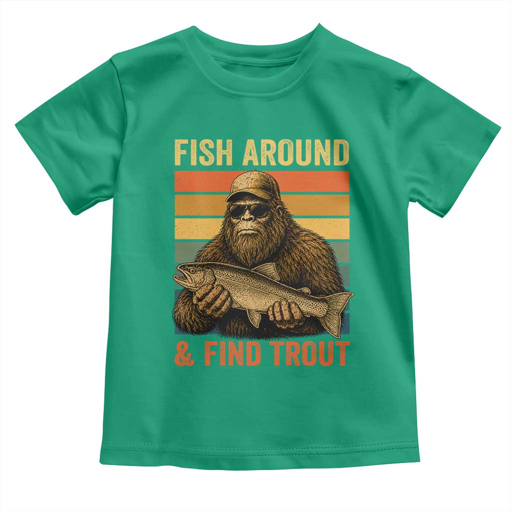 Fish Around And Find Trout Toddler T Shirt Funny Fishermen Fishing Retro Bigfoot Sasquatch Fish