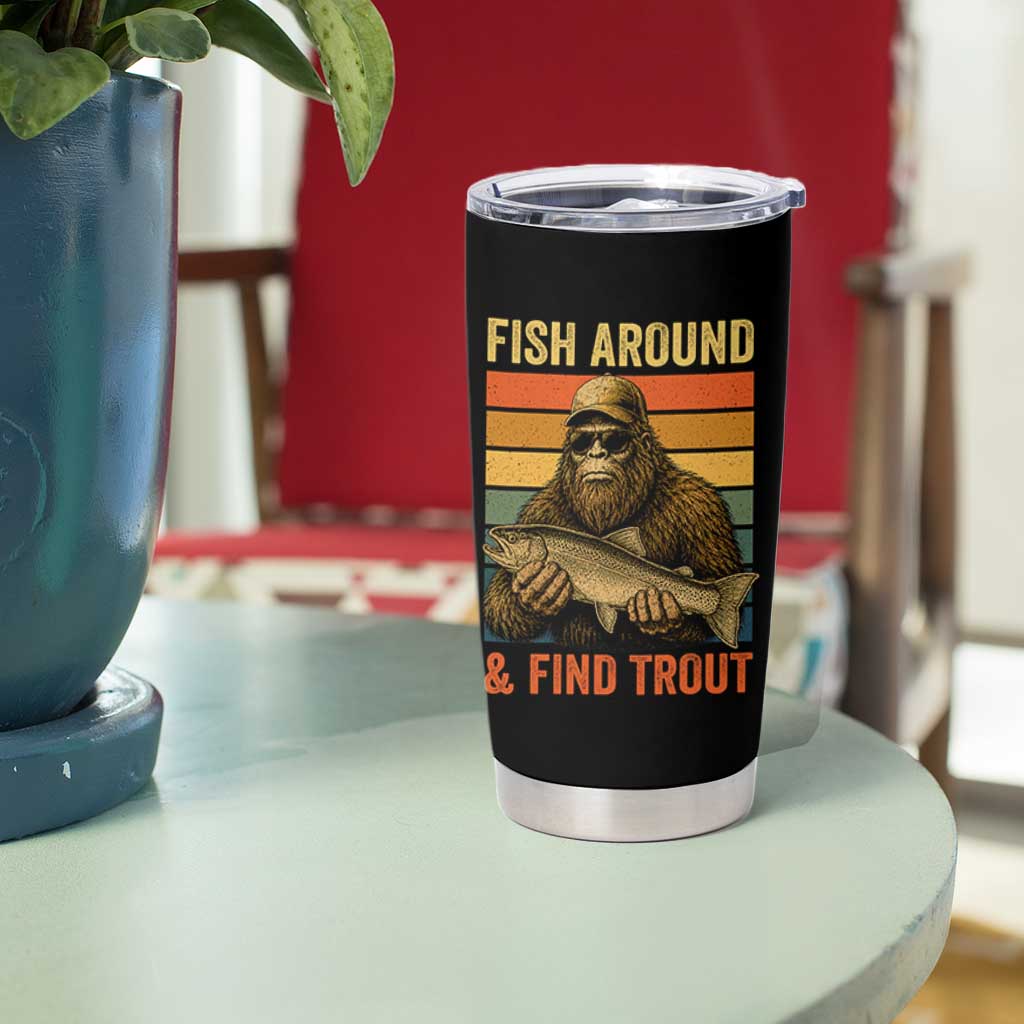 Fish Around And Find Trout Tumbler Cup Funny Fishermen Fishing Retro Bigfoot Sasquatch Fish