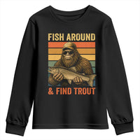 Fish Around And Find Trout Youth Sweatshirt Funny Fishermen Fishing Retro Bigfoot Sasquatch Fish