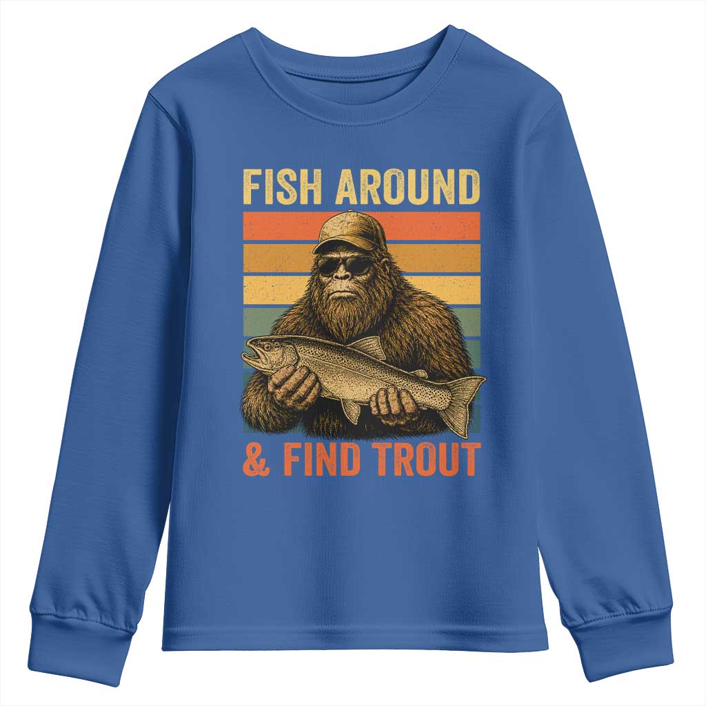 Fish Around And Find Trout Youth Sweatshirt Funny Fishermen Fishing Retro Bigfoot Sasquatch Fish