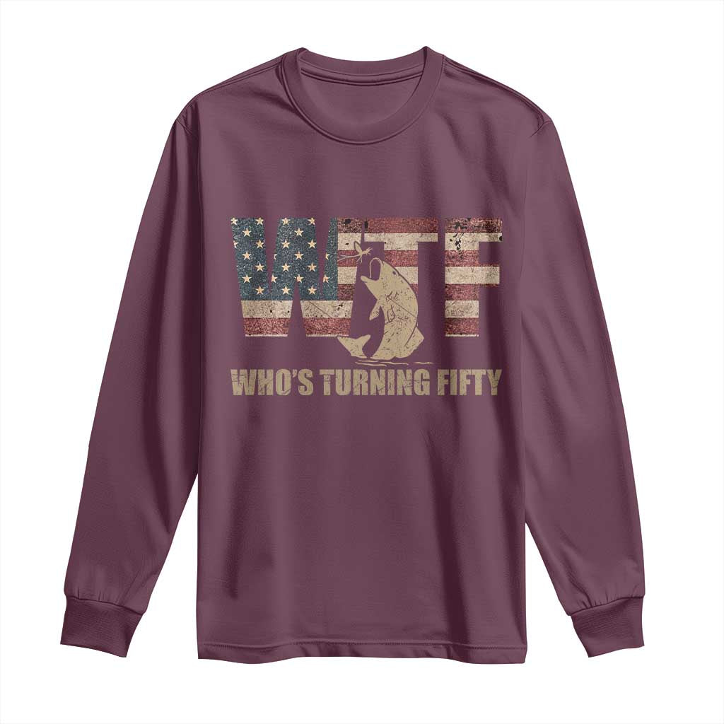 50th Birthday Long Sleeve Shirt Funny WTF Whos Turning Fifty Vintage Fishing 50 Year Old Gift