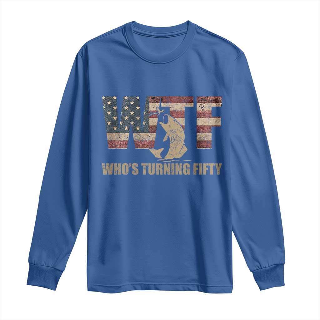 50th Birthday Long Sleeve Shirt Funny WTF Whos Turning Fifty Vintage Fishing 50 Year Old Gift