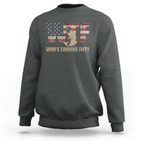 50th Birthday Sweatshirt Funny WTF Whos Turning Fifty Vintage Fishing 50 Year Old Gift