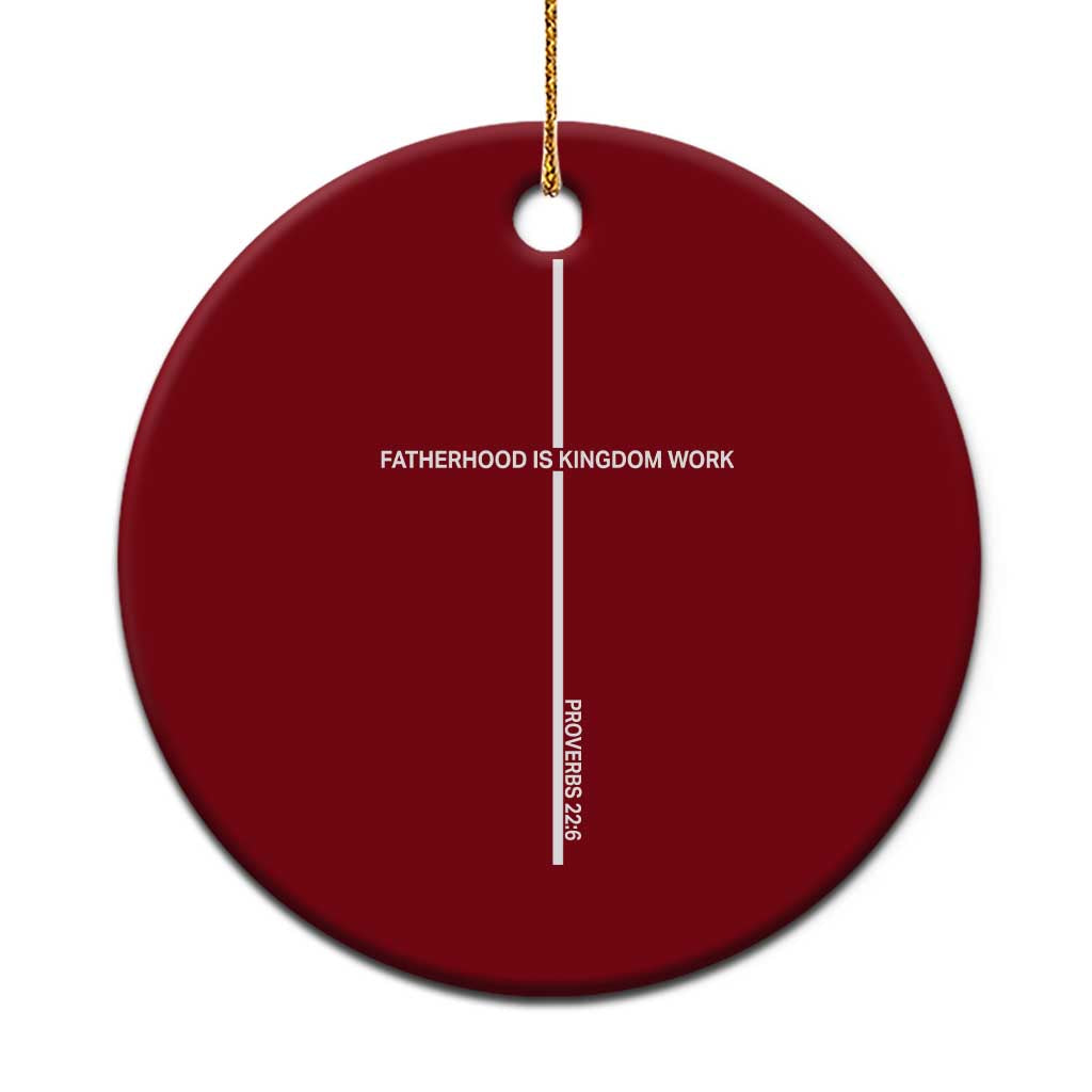 Christian Dad Ceramic Ornament Fatherhood Is Kingdom Work Cross Daddy Bible Verse