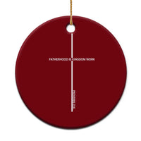 Christian Dad Ceramic Ornament Fatherhood Is Kingdom Work Cross Daddy Bible Verse