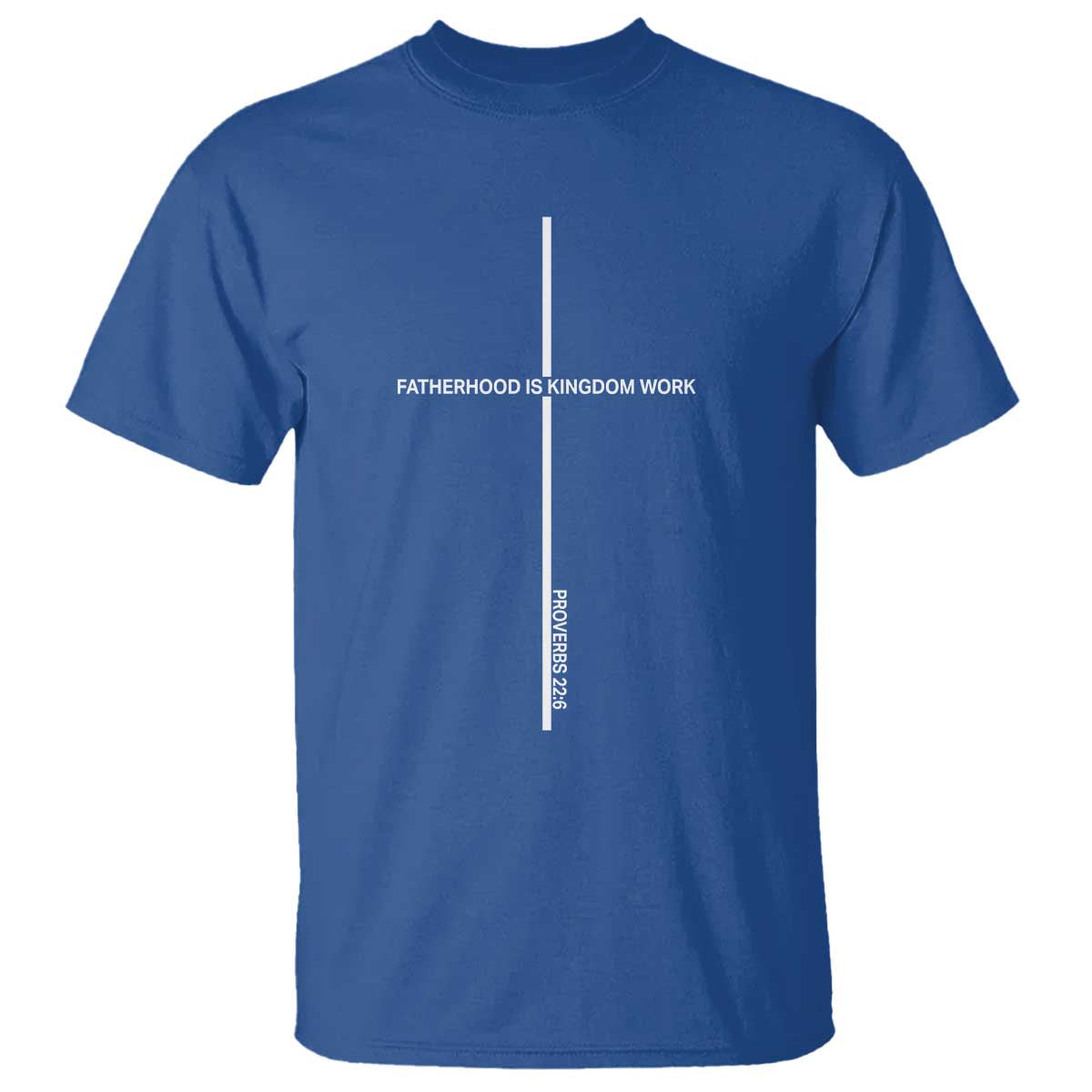 Christian Dad T Shirt Fatherhood Is Kingdom Work Cross Daddy Bible Verse