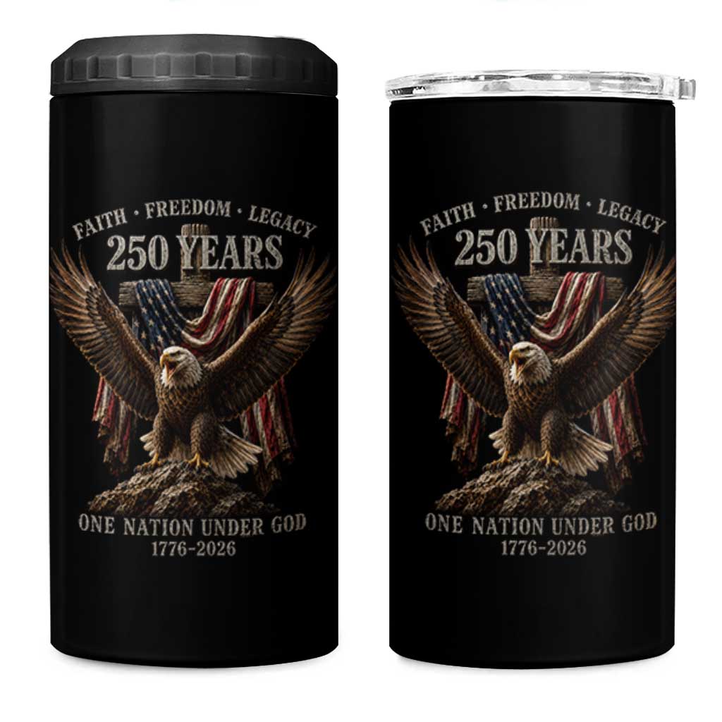 Eagle 250th Anniversary USA 4 in 1 Can Cooler Tumbler 250 Years Faith Freedom Legacy One Nation Under God Flag