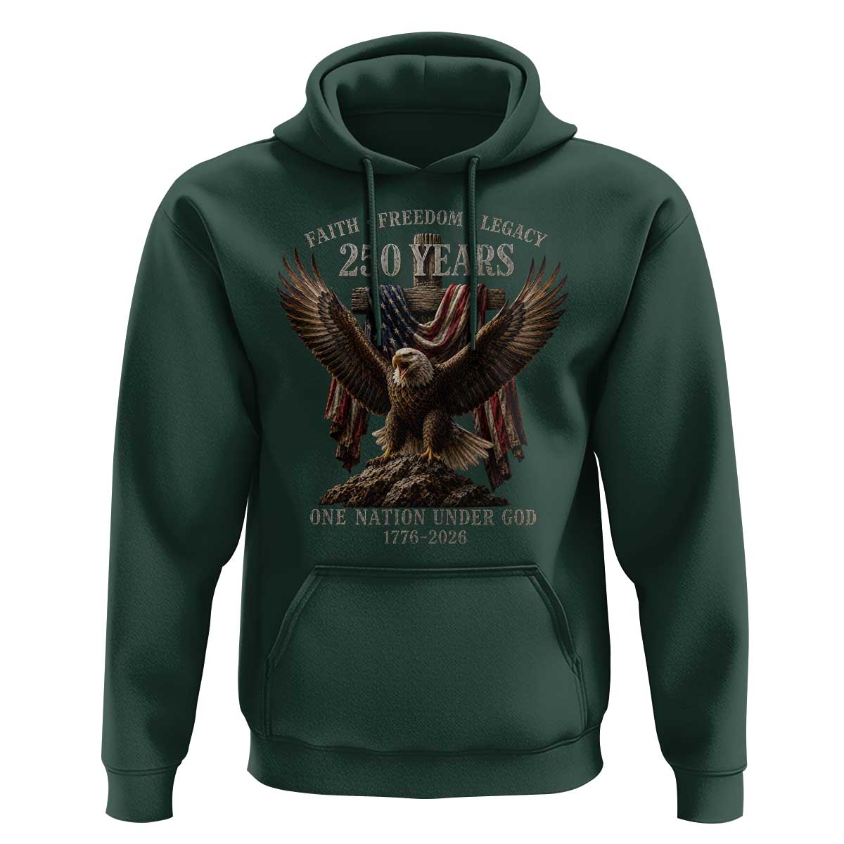 Eagle 250th Anniversary USA Hoodie 250 Years Faith Freedom Legacy One Nation Under God Flag