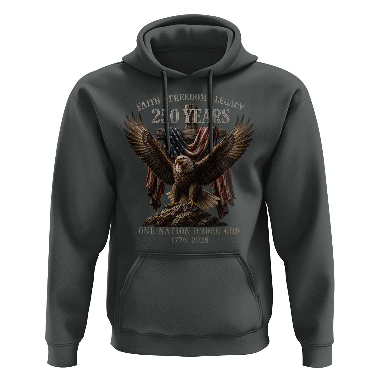 Eagle 250th Anniversary USA Hoodie 250 Years Faith Freedom Legacy One Nation Under God Flag