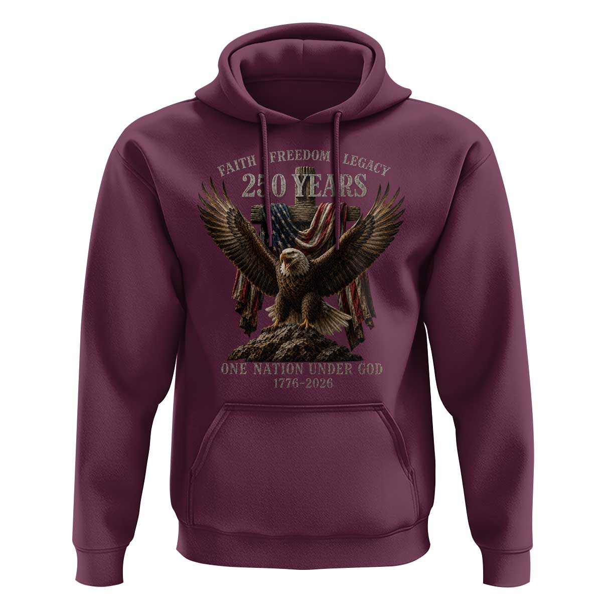 Eagle 250th Anniversary USA Hoodie 250 Years Faith Freedom Legacy One Nation Under God Flag