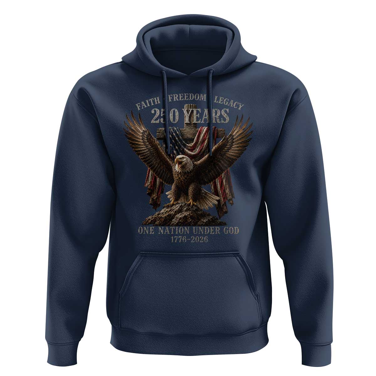 Eagle 250th Anniversary USA Hoodie 250 Years Faith Freedom Legacy One Nation Under God Flag