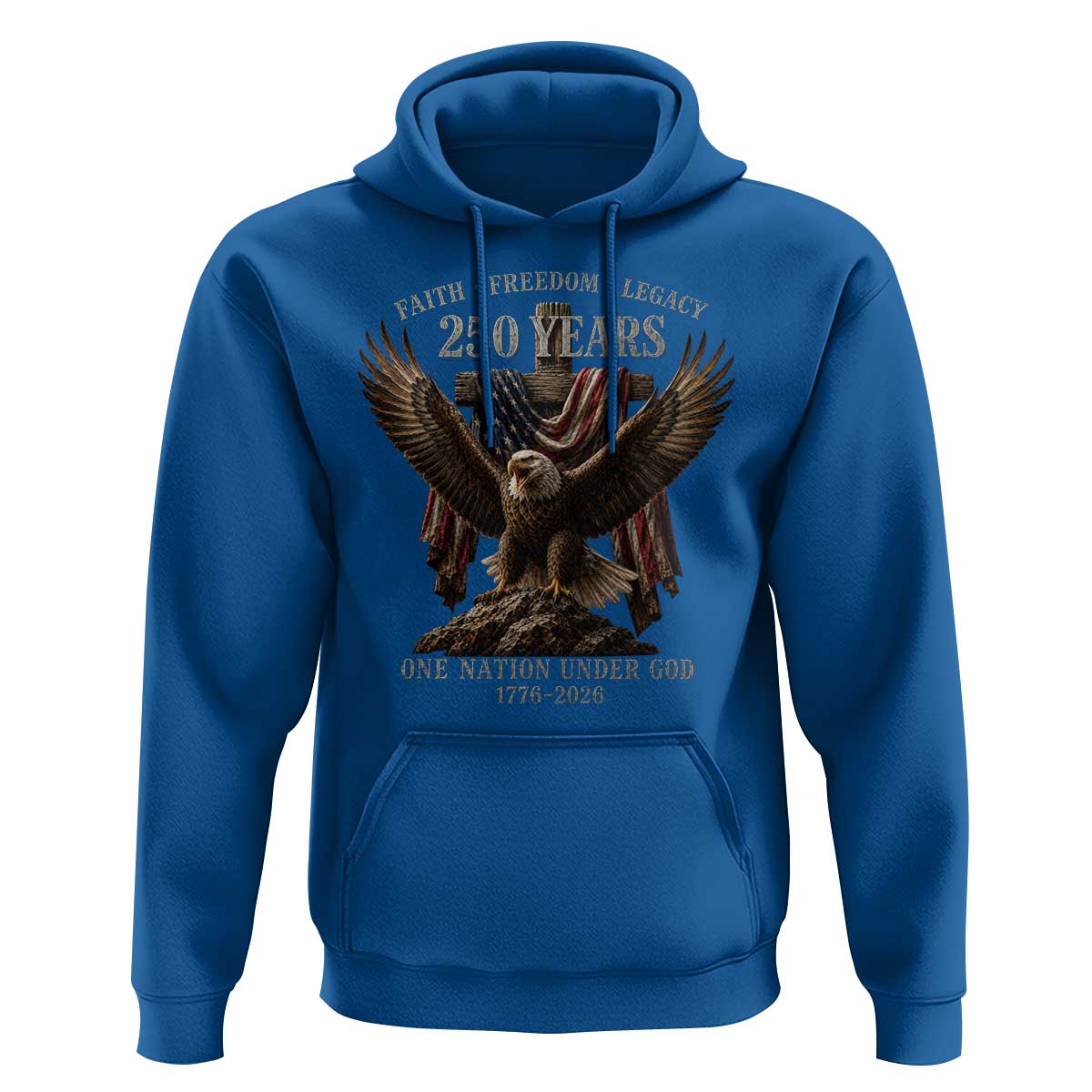Eagle 250th Anniversary USA Hoodie 250 Years Faith Freedom Legacy One Nation Under God Flag