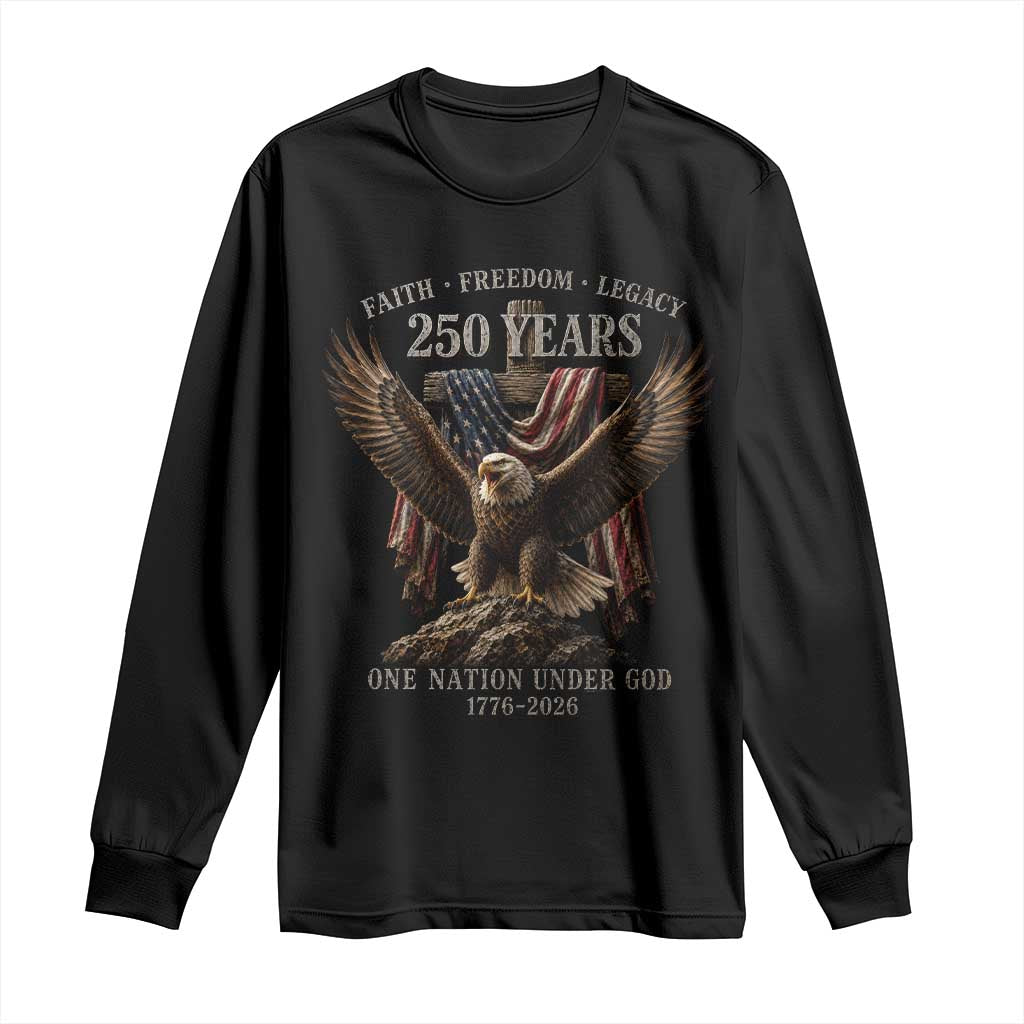 Eagle 250th Anniversary USA Long Sleeve Shirt 250 Years Faith Freedom Legacy One Nation Under God Flag