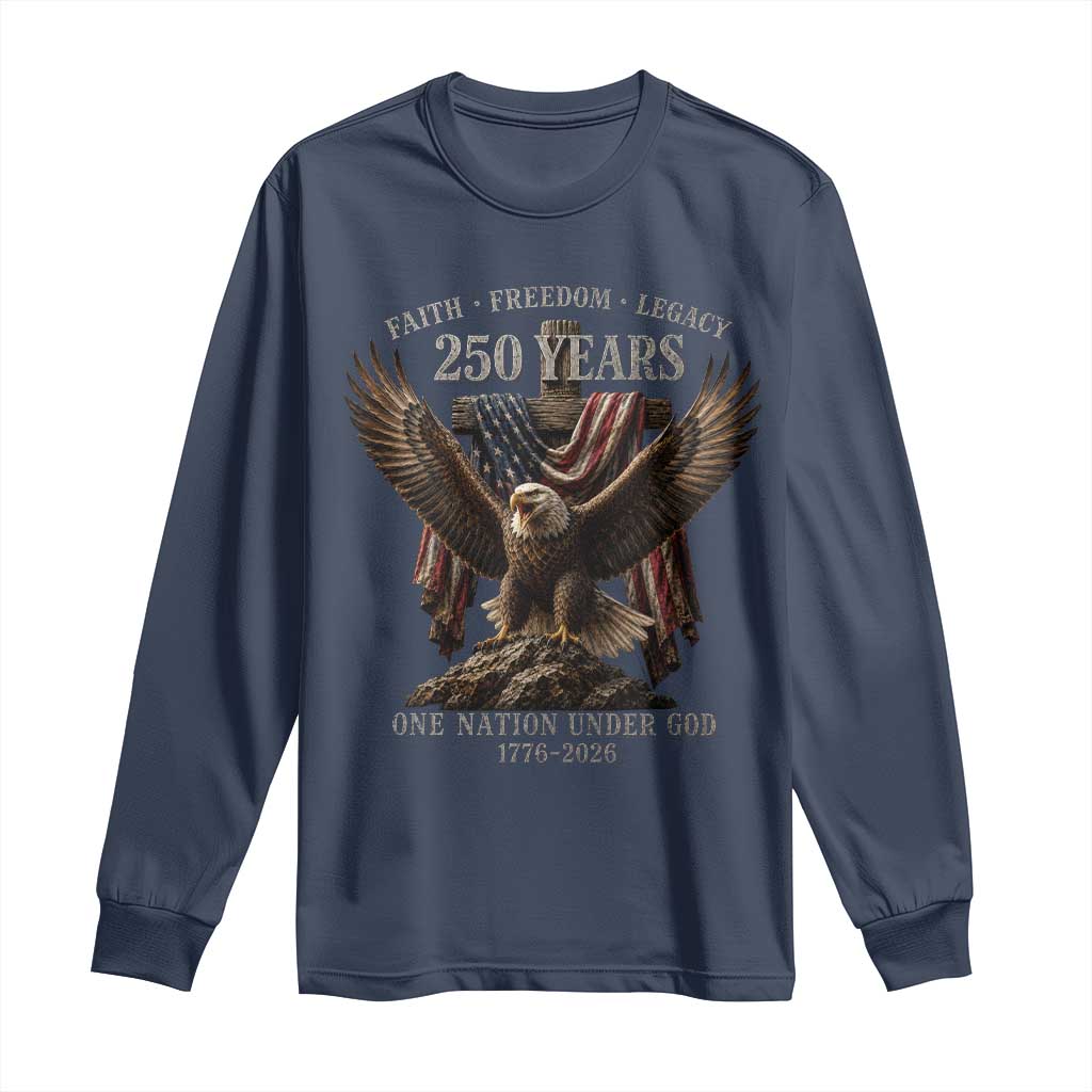 Eagle 250th Anniversary USA Long Sleeve Shirt 250 Years Faith Freedom Legacy One Nation Under God Flag