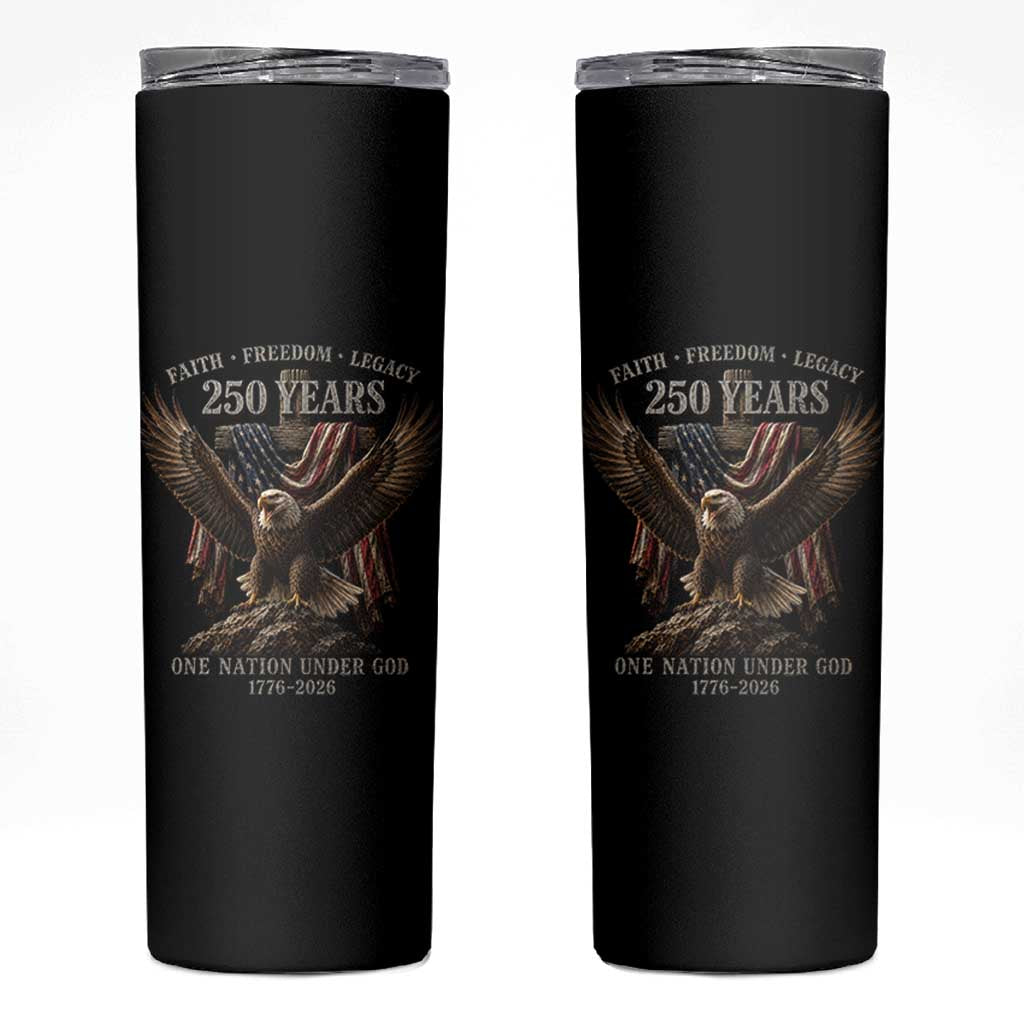 Eagle 250th Anniversary USA Skinny Tumbler 250 Years Faith Freedom Legacy One Nation Under God Flag