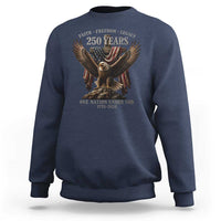 Eagle 250th Anniversary USA Sweatshirt 250 Years Faith Freedom Legacy One Nation Under God Flag