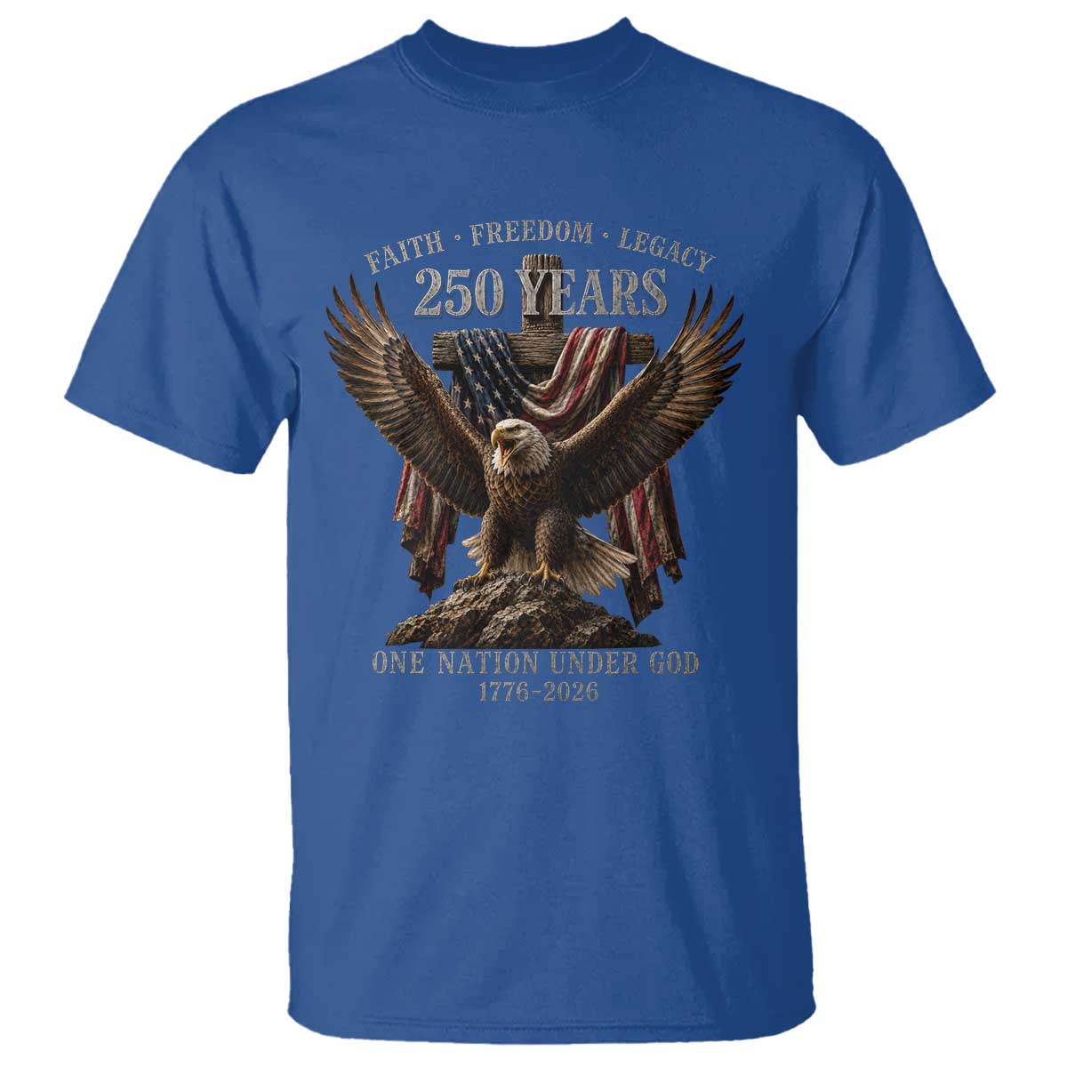 Eagle 250th Anniversary USA T Shirt 250 Years Faith Freedom Legacy One Nation Under God Flag