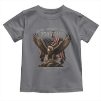 Eagle 250th Anniversary USA Toddler T Shirt 250 Years Faith Freedom Legacy One Nation Under God Flag