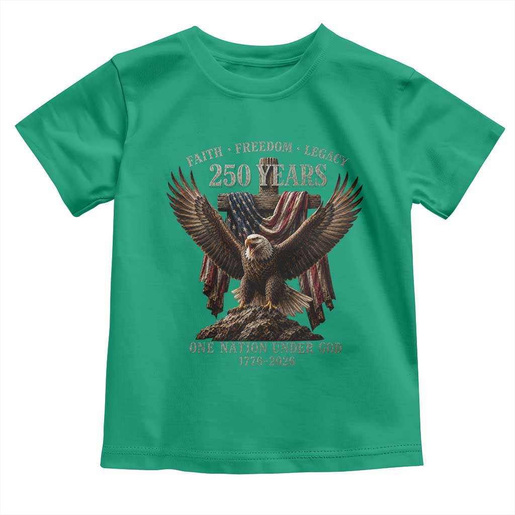 Eagle 250th Anniversary USA Toddler T Shirt 250 Years Faith Freedom Legacy One Nation Under God Flag
