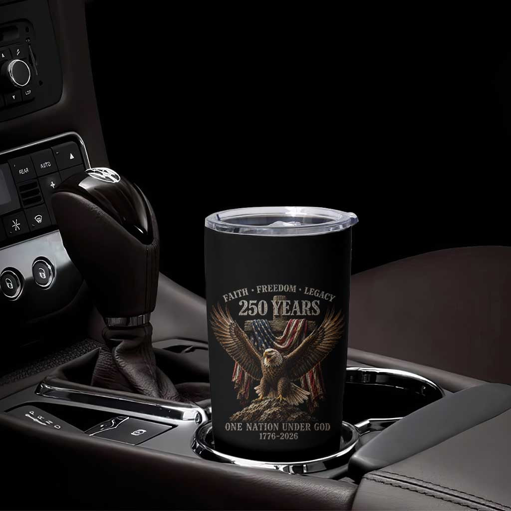 Eagle 250th Anniversary USA Tumbler Cup 250 Years Faith Freedom Legacy One Nation Under God Flag