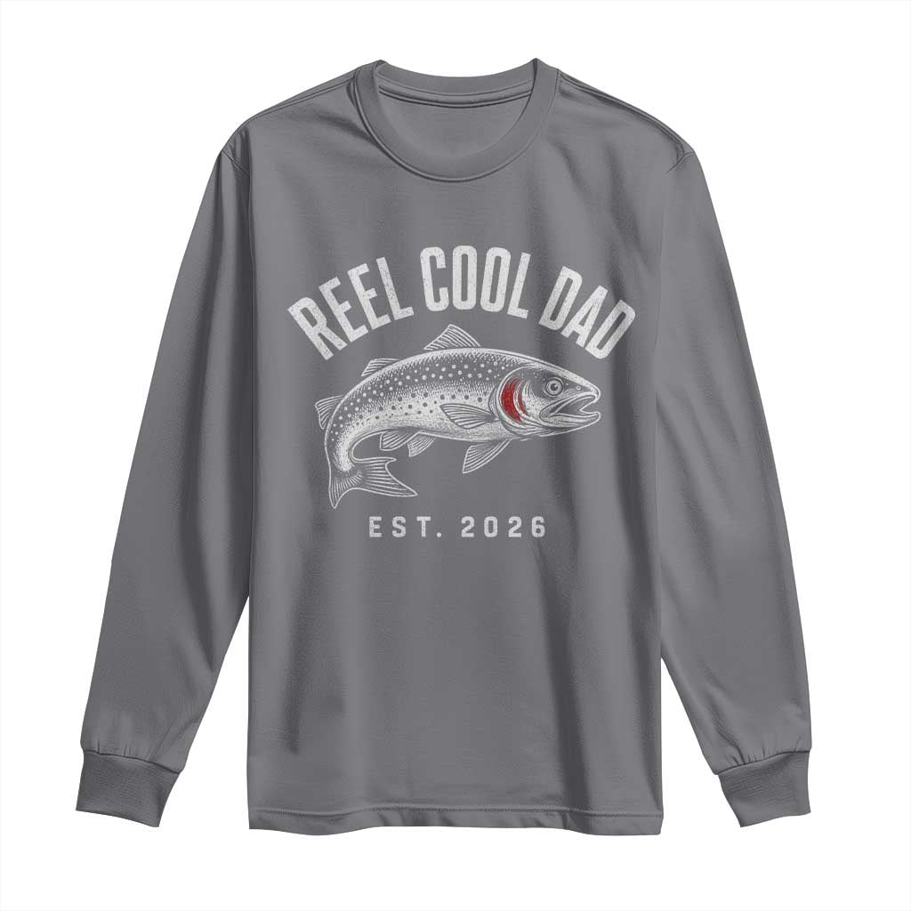 Reel Cool Dad Est 2026 Long Sleeve Shirt Trout Fishing Vintage First Time Dad Fathers Day