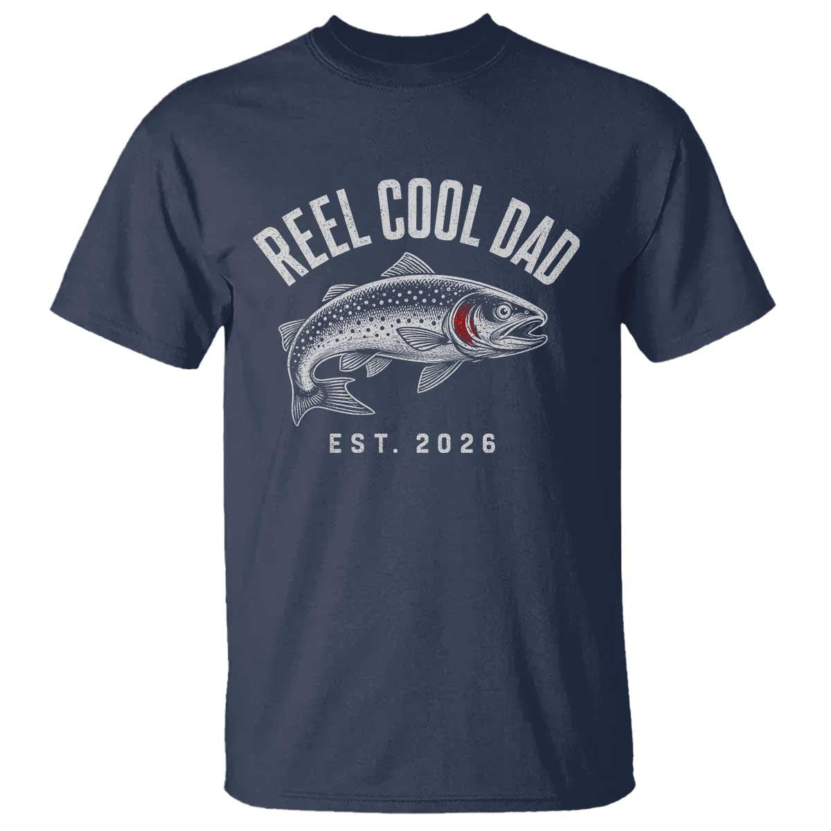 Reel Cool Dad Est 2026 T Shirt Trout Fishing Vintage First Time Dad Fathers Day