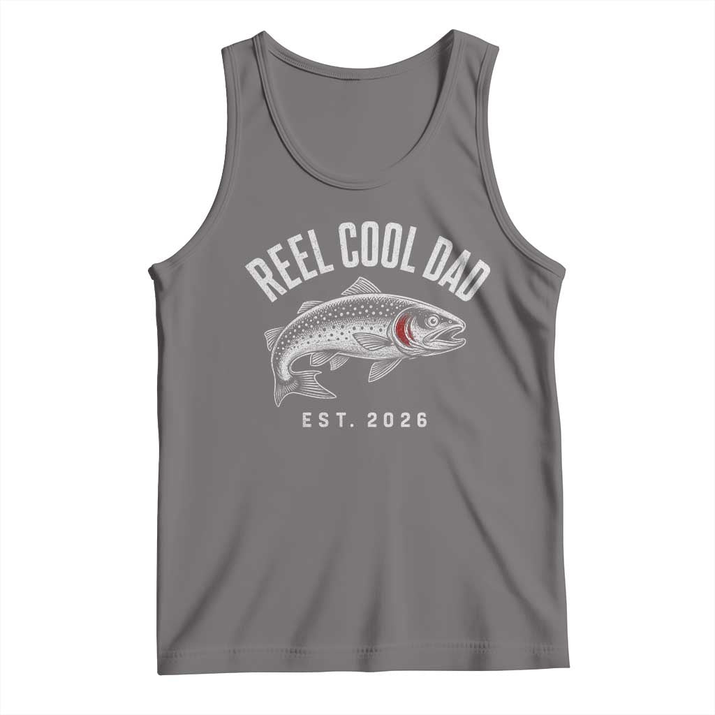 Reel Cool Dad Est 2026 Tank Top Trout Fishing Vintage First Time Dad Fathers Day