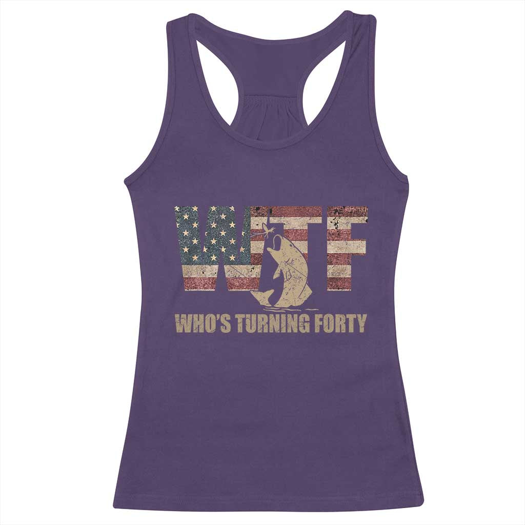 40th Birthday Racerback Tank Top Funny WTF Whos Turning Forty Vintage Fishing 40 Year Old Gift