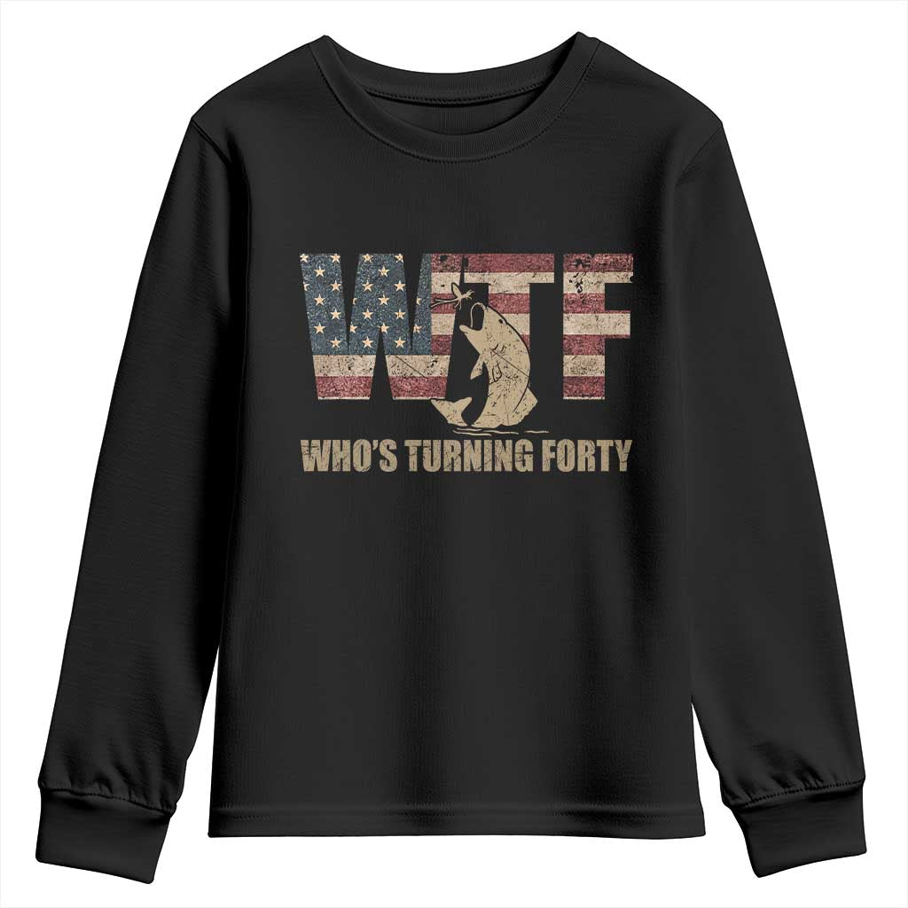 40th Birthday Youth Sweatshirt Funny WTF Whos Turning Forty Vintage Fishing 40 Year Old Gift