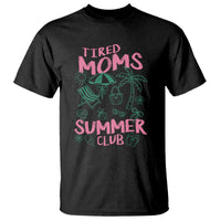 Retro Tired Moms Summer Club T Shirt Funny Mama Beach Vacation Gift