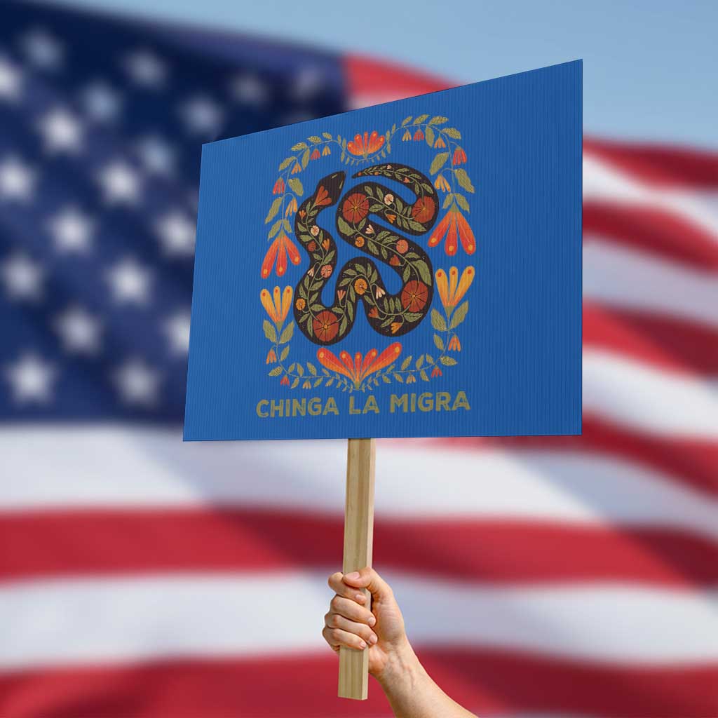 Immigrant Rights Protest Sign Chinga La Migra - Wonder Print Shop