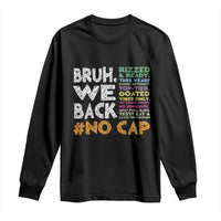 Funny Bruh We Back To School Long Sleeve Shirt Happy First Day Of School - Wonder Print Shop