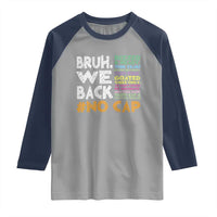 Funny Bruh We Back To School Raglan Shirt Happy First Day Of School - Wonder Print Shop