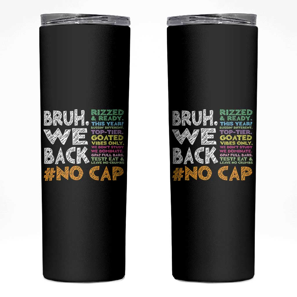 Funny Bruh We Back To School Skinny Tumbler Happy First Day Of School - Wonder Print Shop
