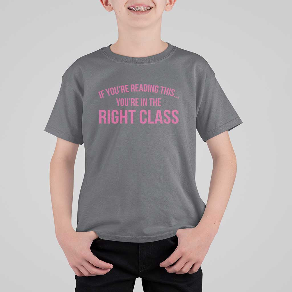 Back To School Teacher T Shirt For Kid Funny You’re In The Right Class - Wonder Print Shop