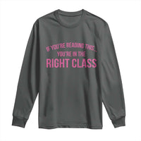 Back To School Teacher Long Sleeve Shirt Funny You’re In The Right Class - Wonder Print Shop