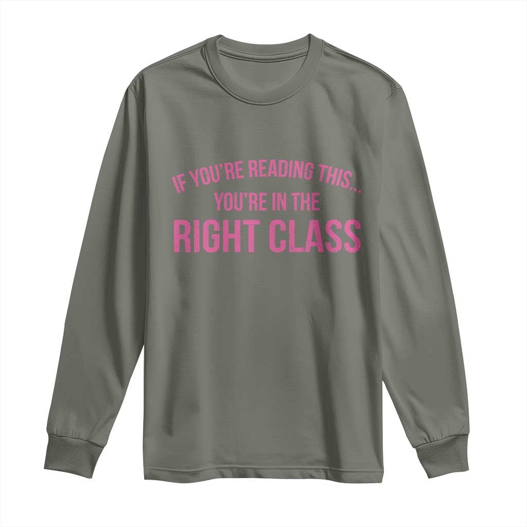 Back To School Teacher Long Sleeve Shirt Funny You’re In The Right Class - Wonder Print Shop