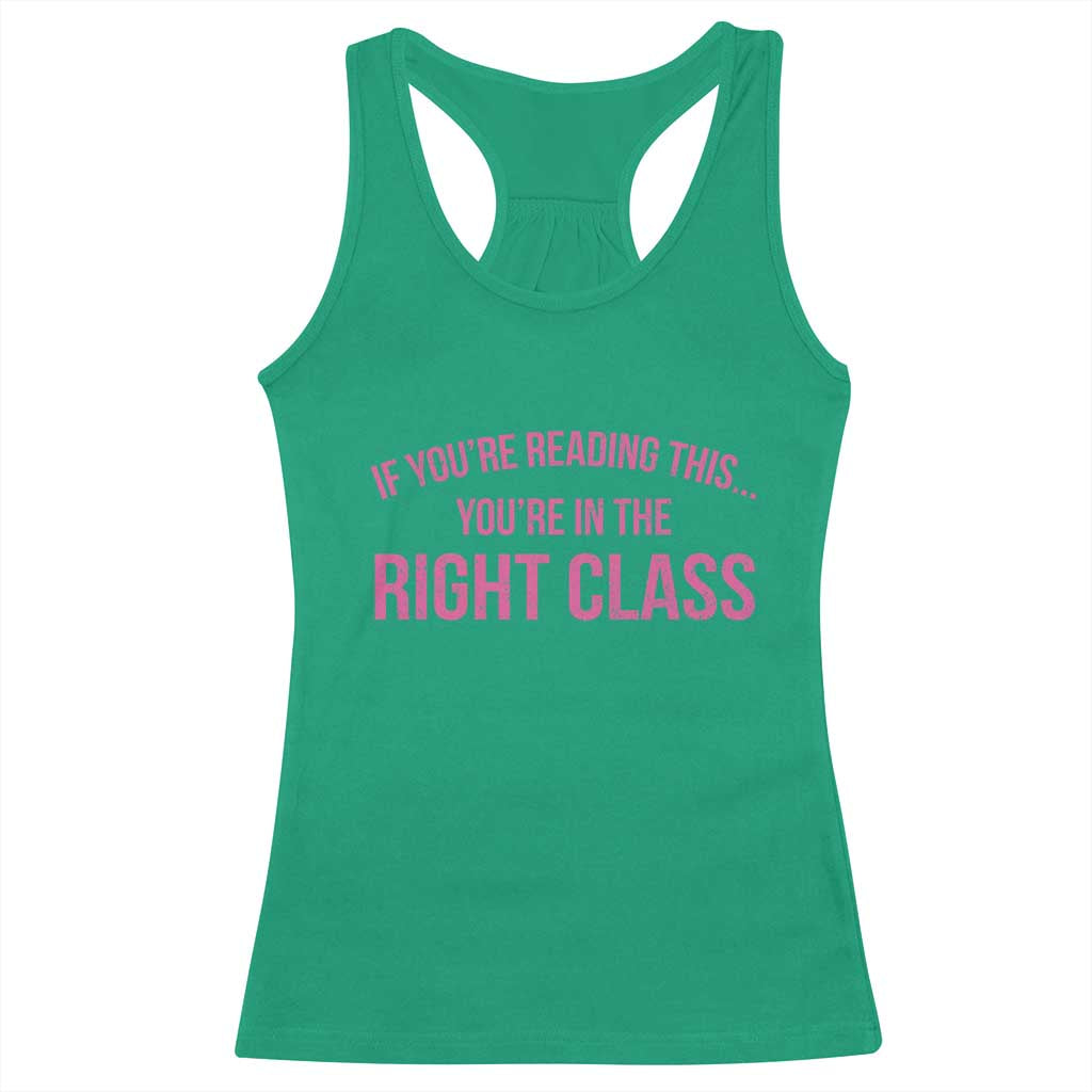 Back To School Teacher Racerback Tank Top Funny You’re In The Right Class - Wonder Print Shop