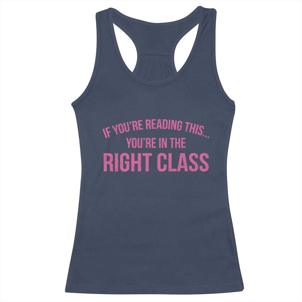 Back To School Teacher Racerback Tank Top Funny You’re In The Right Class - Wonder Print Shop