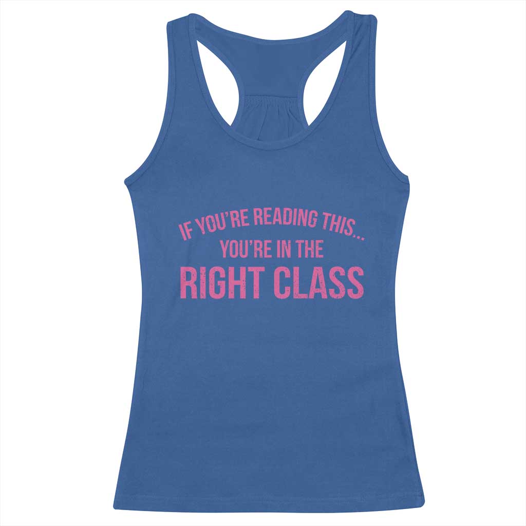 Back To School Teacher Racerback Tank Top Funny You’re In The Right Class - Wonder Print Shop
