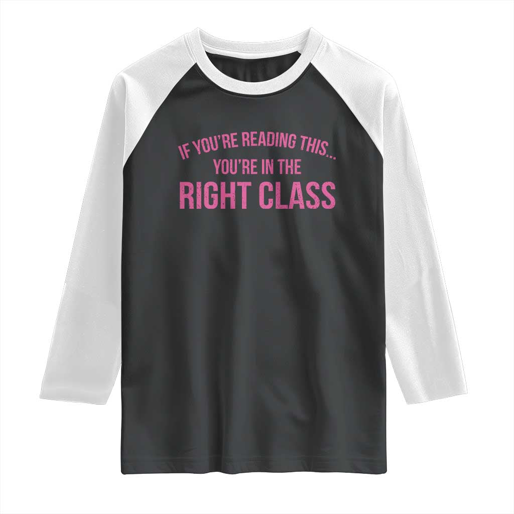 Back To School Teacher Raglan Shirt Funny You’re In The Right Class - Wonder Print Shop