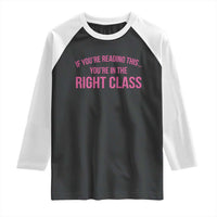 Back To School Teacher Raglan Shirt Funny You’re In The Right Class - Wonder Print Shop