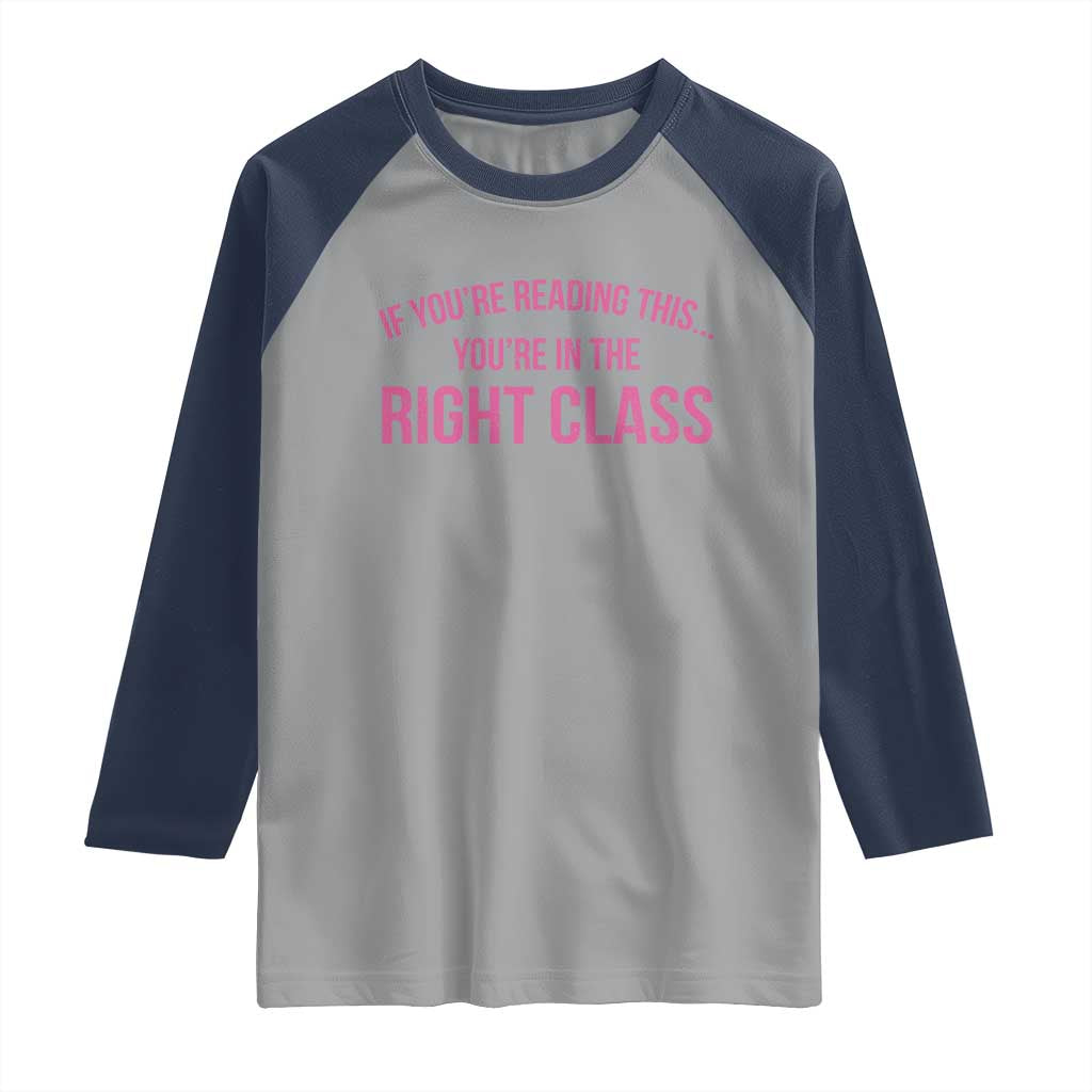 Back To School Teacher Raglan Shirt Funny You’re In The Right Class - Wonder Print Shop