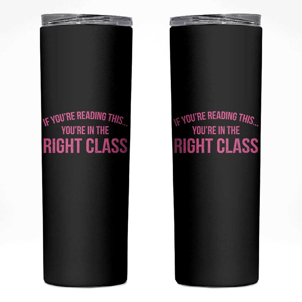 Back To School Teacher Skinny Tumbler Funny You’re In The Right Class - Wonder Print Shop