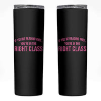 Back To School Teacher Skinny Tumbler Funny You’re In The Right Class - Wonder Print Shop
