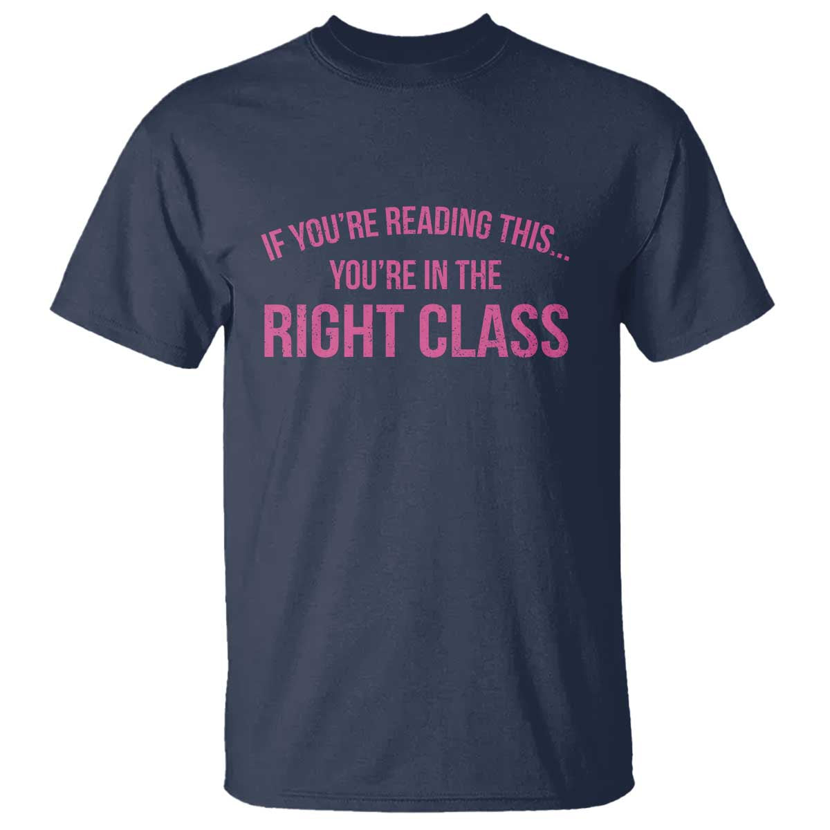 Back To School Teacher T Shirt Funny You’re In The Right Class - Wonder Print Shop